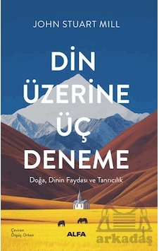 Din Üzerine Üç Deneme/ Doğa, Dinin Faydası Ve Tanrıcılık Ciltli Alfa Yayınları Din Üzerine Üç Deneme/ Doğa, Dinin Faydası Ve Tanrıcılık Ciltli Alfa Yayınları