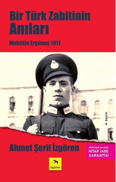 Bir Türk Zabitinin Anıları: Muhittin Ergüneş 1917 Bir Türk Zabitinin Anıları: Muhittin Ergüneş 1917