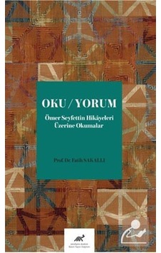 Oku/Yorum Ömer Seyfettin Hikayeleri Üzerine Okumalar Oku/Yorum Ömer Seyfettin Hikayeleri Üzerine Okumalar