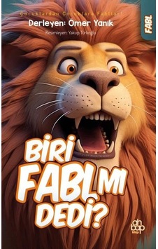 Biri Fabl mı Dedi? Çocuklardan Çocuklara Fabllar!- Ahbap Kitap