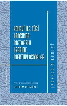 Konevî İle Tûsî Arasında Metafizik Üzerine Mektuplaşmalar / Sa... Konevî İle Tûsî Arasında Metafizik Üzerine Mektuplaşmalar / Sa...
