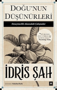 Doğu'nun Düşünürleri - Deneyimcilik Alanındaki Çalışmalar - İdris Şah - Beyaz Baykuş Doğu'nun Düşünürleri - Deneyimcilik Alanındaki Çalışmalar - İdris Şah - Beyaz Baykuş