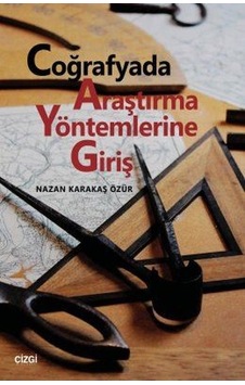 Coğrafyada Araştırma Yöntemlerine Giriş - Nazan Karakaş Özür - Çizgi Kitabevi Coğrafyada Araştırma Yöntemlerine Giriş - Nazan Karakaş Özür - Çizgi Kitabevi