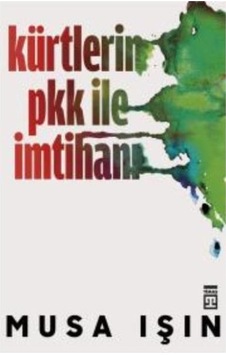 KÜRTLERİN PKK İLE İMTİHANI/MUSA IŞIN