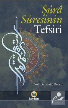 Şura Suresinin Tefsiri - Kerim Buladı - Kayıhan Yayınları