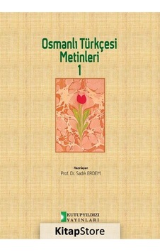 Osmanlı Türkçesi Metinleri 1 - Sadık Erdem - Kutup Yıldızı Yayınları Osmanlı Türkçesi Metinleri 1 - Sadık Erdem - Kutup Yıldızı Yayınları