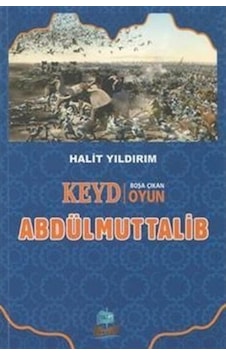 Abdülmuttalib - Keyd Boşa Çıkan Oyun - Halit Yıldırım - Yafes Yayınları