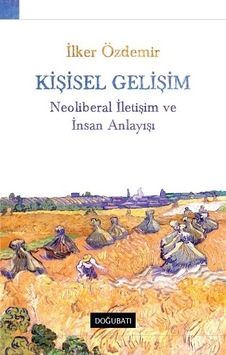 Kişisel Gelişim - Neoliberal İletişim ve İnsan Anlayışı - İlker Özdemir - Doğu Batı Yayınları