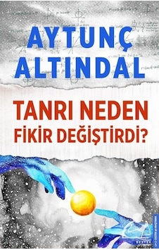 Tanrı Neden Fikir Değiştirdi? - Aytunç Altındal Tanrı Neden Fikir Değiştirdi? - Aytunç Altındal