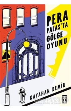 Pera Palas'ta Gölge Oyunu - Kayahan Demir - Genç Timaş Pera Palas'ta Gölge Oyunu - Kayahan Demir - Genç Timaş