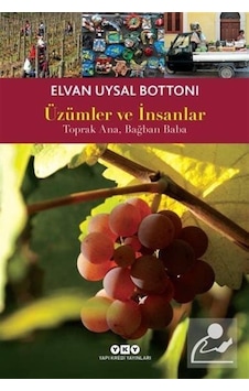 Üzümler ve İnsanlar - Elvan Uysal Bottoni - Yapı Kredi Yayınları Üzümler ve İnsanlar - Elvan Uysal Bottoni - Yapı Kredi Yayınları