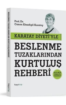 Karatay Diyeti'yle Beslenme Tuzaklarından Kurtuluş Rehberi - Canan Efendigil Karatay - Hayykitap Karatay Diyeti'yle Beslenme Tuzaklarından Kurtuluş Rehberi - Canan Efendigil Karatay - Hayykitap