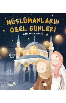 Müslümanların Özel Günleri Nigar Büşra Bahçeci Hüdhüd Kitap Müslümanların Özel Günleri Nigar Büşra Bahçeci Hüdhüd Kitap