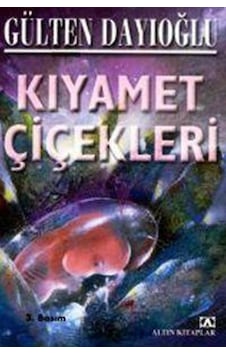 Altın Yayınları Kıyamet Çiçekleri Gülten Dayıoğlu Altın Yayınları Kıyamet Çiçekleri Gülten Dayıoğlu