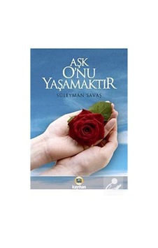 Aşk O'Nu Yaşamaktır / Süleyman Savaş Aşk O'Nu Yaşamaktır / Süleyman Savaş