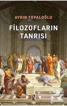 Filozofların Tanrısı - Aydın Topaloğlu - İz Yayıncılık Filozofların Tanrısı - Aydın Topaloğlu - İz Yayıncılık