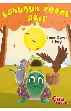 Kabuğum Çoook Ağır - Ömer Sayın İlkay - Çıra Çocuk Yayınları Kabuğum Çoook Ağır - Ömer Sayın İlkay - Çıra Çocuk Yayınları