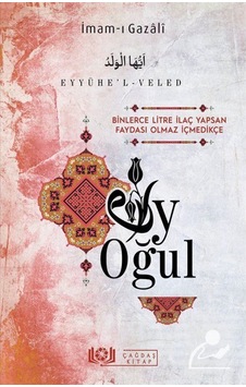 Eyyühe'l-Veled Ey Oğul / İmam-ı Gazali 9786050684650 Eyyühe'l-Veled Ey Oğul / İmam-ı Gazali 9786050684650