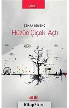 Hüzün Çiçek Açtı - Zehra Gövenç - Akıl Fikir Yayınları