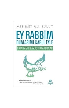 Ey Rabbim Dualarımı Kabul Eyle - Mehmet Ali Bulut - Hayat Yayıncılık Ey Rabbim Dualarımı Kabul Eyle - Mehmet Ali Bulut - Hayat Yayıncılık