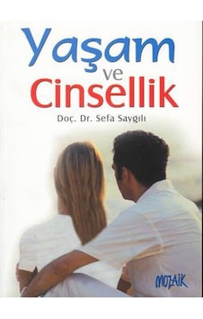 Yaşam ve Cinsellik - S. Saygılı - Mozaik Yayınları Yaşam ve Cinsellik - S. Saygılı - Mozaik Yayınları