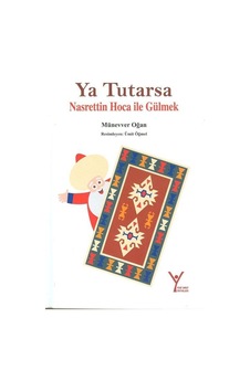 Ya Tutarsa Nasrettin Hoca ile Gülmek - Münevver Oğan - Yeni Umut Yayınları Ya Tutarsa Nasrettin Hoca ile Gülmek - Münevver Oğan - Yeni Umut Yayınları