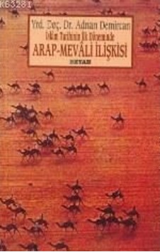 İslam Tarihinin İlk Döneminde Arap -Mevali İlişkisi  - Adnan Demircan  - Beyan Yayınları