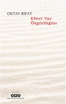 Yapı Kredi Yayınları Oktay Rifat Elleri Var Özgürlüğün Yapı Kredi Yayınları Oktay Rifat Elleri Var Özgürlüğün
