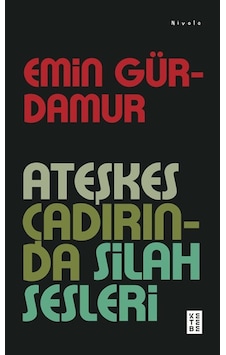 Ateşkes Çadırında Silah Sesleri / Emin Gürdamur Ateşkes Çadırında Silah Sesleri / Emin Gürdamur