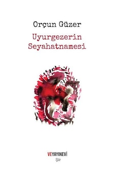 Uyurgezerin Seyahatnamesi - Orçun Güzer - Ve Yayınevi Uyurgezerin Seyahatnamesi - Orçun Güzer - Ve Yayınevi