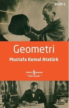 Geometri - Bilim 1 - Mustafa Kemal Atatürk - İş Bankası Kültür Yayınları Geometri - Bilim 1 - Mustafa Kemal Atatürk - İş Bankası Kültür Yayınları