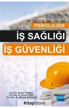 Psikolojide İş Sağlığı İş Güvenliği - Nursel Telman - Mürşide Özgeldi - Nobel Akademik Yayıncılık Psikolojide İş Sağlığı İş Güvenliği - Nursel Telman - Mürşide Özgeldi - Nobel Akademik Yayıncılık