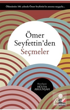 Ömer Seyfettin'Den Seçmeler / Hülya Argunşah Ömer Seyfettin'Den Seçmeler / Hülya Argunşah