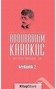 Gerdanlık 2 Bütün Şiirleri 10 - Abdurrahim Karakoç - Altınordu