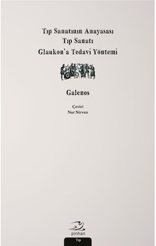 Tıp Sanatının Anayasası Tıp Sanatı Glaukona Tedavi Yöntemi - Galenos - Pinhan Yayıncılık