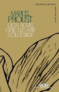 Çiçek Açmış Genç Kızların Gölgesinde - Kayıp Zamanın İzinde (ikinci kitap) - Marcel Proust - Yapı Kredi Yayınları Çiçek Açmış Genç Kızların Gölgesinde - Kayıp Zamanın İzinde (ikinci kitap) - Marcel Proust - Yapı Kredi Yayınları