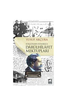 Darülhilafet Mektupları / Yusuf Akçura 9786051554440 Darülhilafet Mektupları / Yusuf Akçura 9786051554440