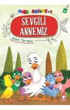 Sevgili Annemiz-Mini Masallar 4-Anne Sevgisi - Nalan Aktaş Sönmez - Timaş Çocuk Sevgili Annemiz-Mini Masallar 4-Anne Sevgisi - Nalan Aktaş Sönmez - Timaş Çocuk
