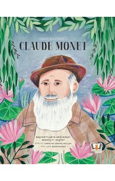Sanatçının Portresi: Claude Monet - Lucy Brownridge - Hayalperest Çocuk Sanatçının Portresi: Claude Monet - Lucy Brownridge - Hayalperest Çocuk