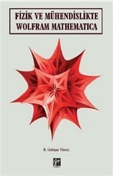 Fizik ve Mühendislikte Wolfram Mathematica / R. Gökhan Türeci
