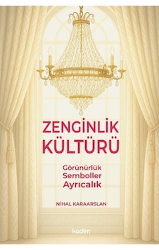 Zenginlik Kültürü / Nihal Karaarslan Zenginlik Kültürü / Nihal Karaarslan