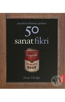 Gerçekten Bilmeniz Gereken 50 Sanat Fikri Gerçekten Bilmeniz Gereken 50 Sanat Fikri