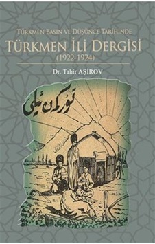 Türkmen Basın Ve Düşünce Tarihinde Türkmen İli Dergisi 1922-1...