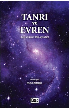 Tanrı ve Evren - Gaye ve Nizam Delili Açısından - Osman Karaağaç - Kitap Dünyası Tanrı ve Evren - Gaye ve Nizam Delili Açısından - Osman Karaağaç - Kitap Dünyası