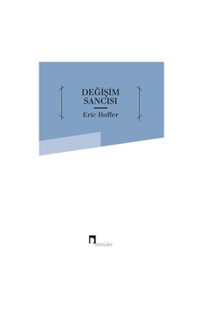Değişim Sancısı - Eric Hoffer - Dergah Yayınları Değişim Sancısı - Eric Hoffer - Dergah Yayınları