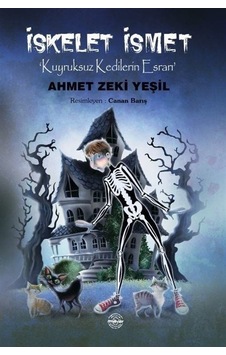 İskelet İsmet - Kuyruksuz Kedilerin Esrarı - Ahmet Zeki Yeşil - Mühür Kitaplığı İskelet İsmet - Kuyruksuz Kedilerin Esrarı - Ahmet Zeki Yeşil - Mühür Kitaplığı