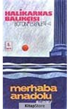 Merhaba Anadolu / Halikarnas Balıkçısı
