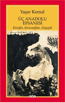 Üç Anadolu Efsanesi Yaşar Kemal Yapı Kredi Yay Üç Anadolu Efsanesi Yaşar Kemal Yapı Kredi Yay