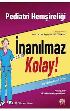 Pediatri Hemşireliği İnanılmaz Kolay Pediatri Hemşireliği İnanılmaz Kolay