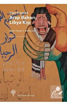 Arap Baharı, Libya Kışı / Vijay Prashad 9786055541620 Arap Baharı, Libya Kışı / Vijay Prashad 9786055541620